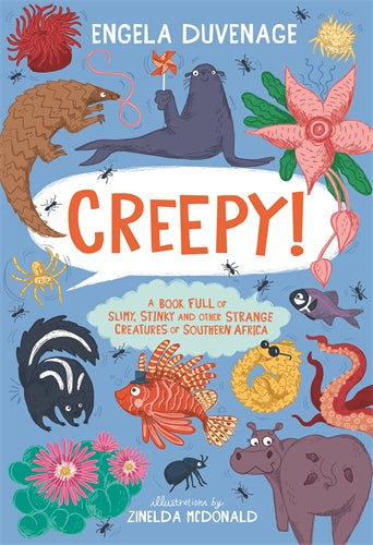 Creepy! A book full of slimy, stinky and other strange creatures of Southern Africa
