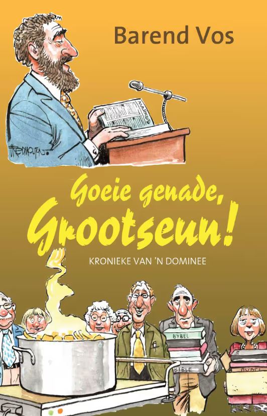 Goeie Genade, Grootseun! Kronieke van 'n Dominee