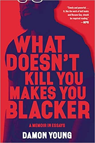 What Doesn't Kill You Makes You Blacker