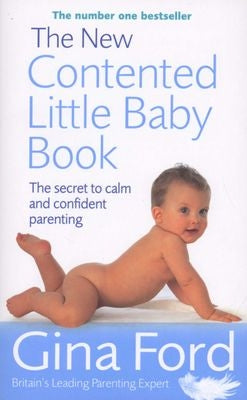 The New Contented Little Baby Book - The Secret to Calm and Confident Parenting