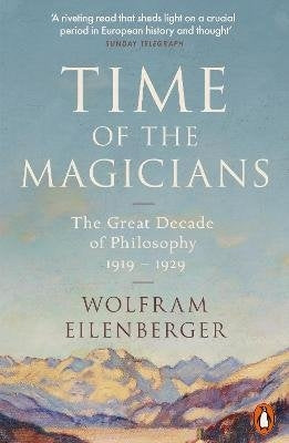 Time of the Magicians - The Great Decade of Philosophy: 1919-1929