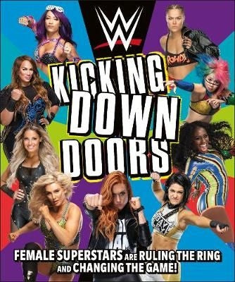WWE Kicking Down Doors - Female Superstars Are Ruling the Ring and Changing the Game!