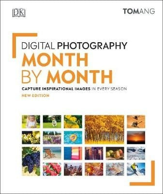 Digital Photography Month by Month - Capture Inspirational Images in Every Season