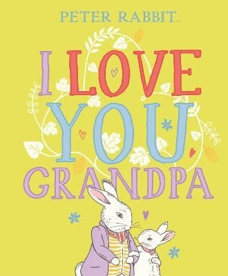 Peter Rabbit: I Love You Grandpa