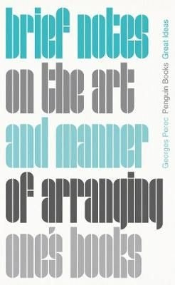 Brief Notes on the Art and Manner of Arranging One's Books - Series: Penguin Great Ideas