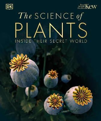 The Science of Plants : Inside their Secret World