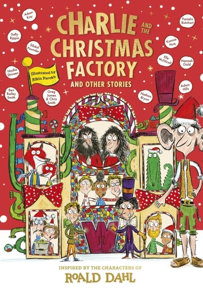 Charlie and the Christmas Factory: Twelve festive tales from the worlds of Roald Dahl