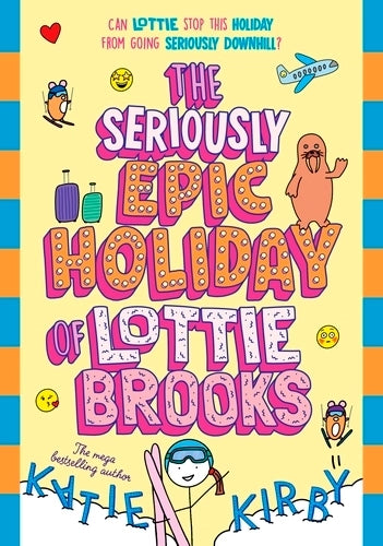 Lottie Brooks 07: The Seriously Epic Holiday of Lottie Brooks