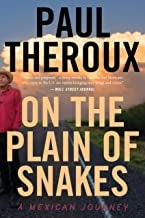 On the Plain of Snakes - A Mexican Road Trip