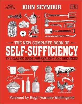 The New Complete Book of Self-Sufficiency - The Classic Guide for Realists and Dreamers