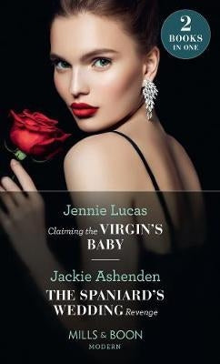 Claiming The Virgin's Baby & The Spaniard's Wedding Revenge
