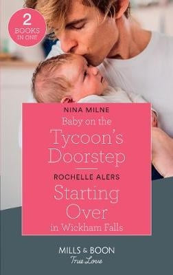 Baby On The Tycoon's Doorstep & Starting Over In Wickham Falls 2 in 1