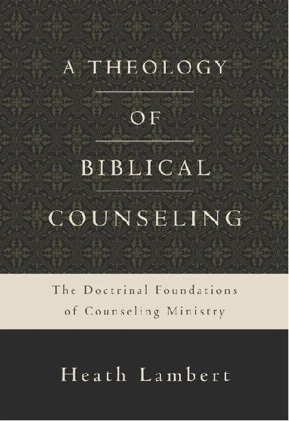 A Theology Of Biblical Counseling