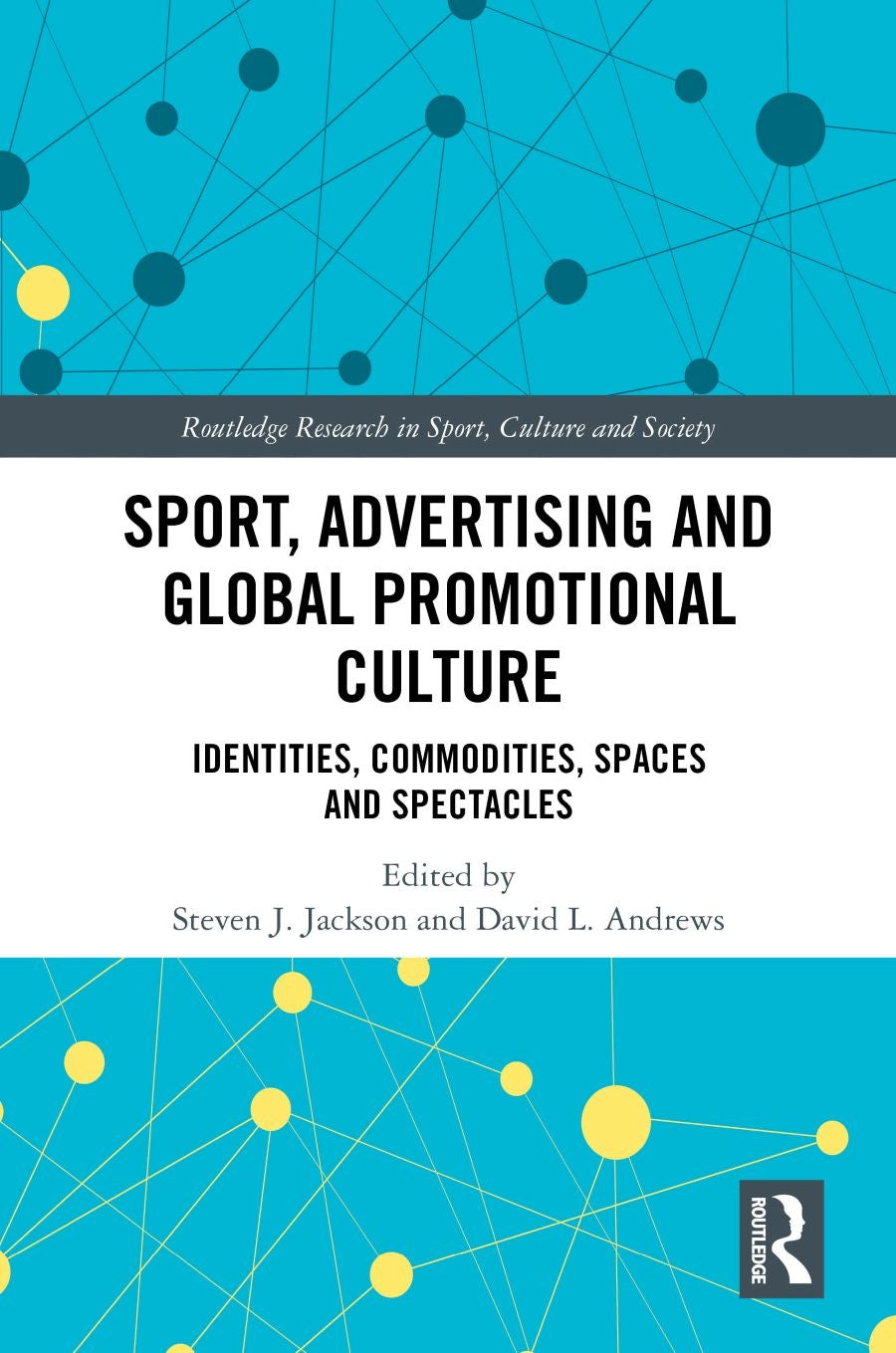 Sport, Advertising and Global Promotional Culture: Identities, Commodities, Spaces and Spectacles