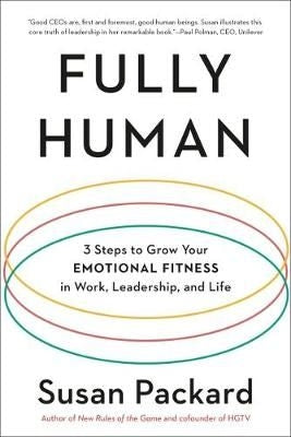 Fully Human - 3 Steps to Grow Your Emotional Fitness in Work, Leadership, and Life