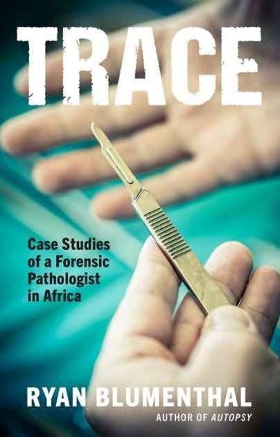 Trace: Case Studies of a Forensic Pathologist in Africa