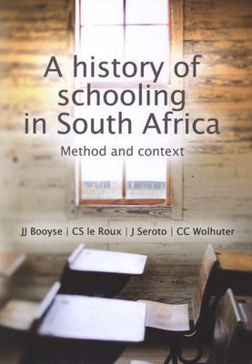 A History of Schooling in South Africa - Method and Context