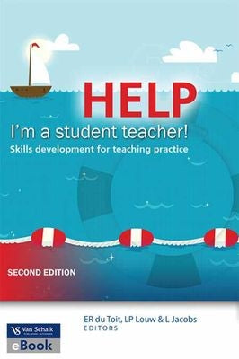 Help, I'm A Student Teacher! Skills Development for Teaching Practice 2nd Edition