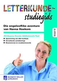 Letterkunde Studiegids: Die ongelooflike avonture van Hanna Hoekom Afrikaans EAT Graad 12