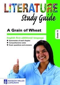 Literature Study Guide Grain of Wheat Grade 12 FAL