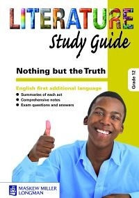 Literature Study Guide Nothing but the Truth Grade 12 FAL