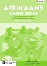 Afrikaans Sonder Grense EAT Graad 10 Onderwysersgids