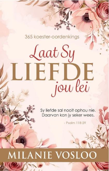 Laat Sy Liefde Jou Lei: 365 Koester-Oordenking