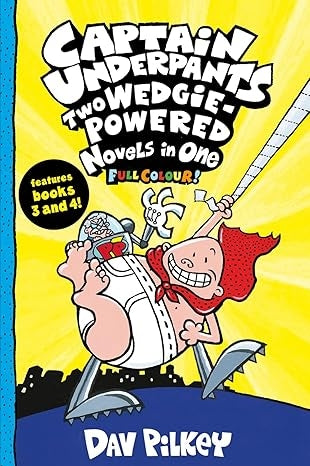Captain Underpants: Two Wedgie-Powered Novels in One (Books 3 & 4)