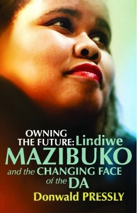 Owning the Future: Lindiwe Mazibuko and the changing Face of the DA