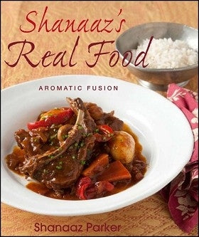 Shanaaz's Real Food: Aromatic Fusion