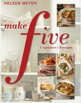 Make Five : 1 Ingredient = 5 Recipes