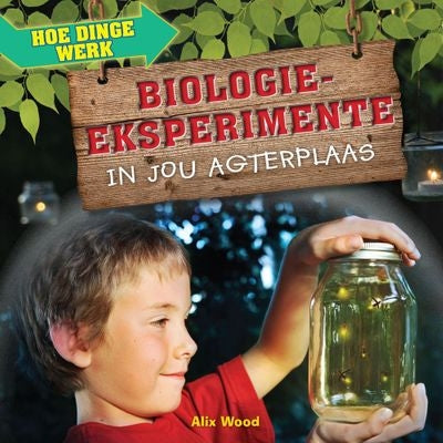 Hoe dinge werk: Biologie-eksperimente in jou agterplaas
