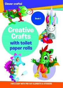 Creative Crafts with toilet paper rolls Book 1