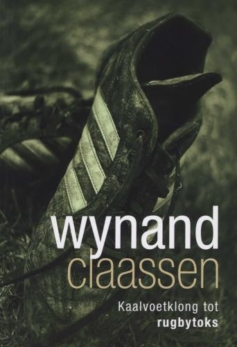 Wynand Claassen Kaalvoetklong tot rugbytoks