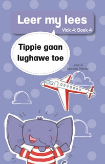 Leer my lees Vlak 4 Boek 04: Tippie gaan lughawe toe