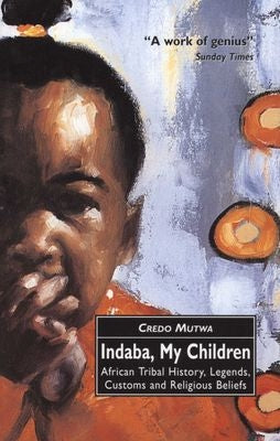 Indaba, My Children - African Tribal History, Legends, Customs and Religious Beliefs