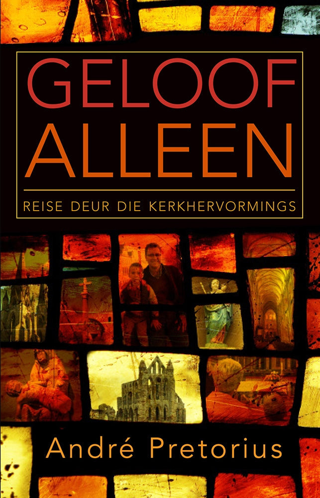 Geloof alleen - Reise deur die kerkhervormings