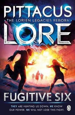 The Lorien Legacies Reborn Book 2: Fugitive Six