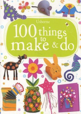 100 Things to Make & Do