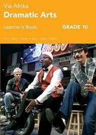 Via Afrika Dramatic Arts Grade 10 Learners Book
