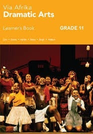 Via Afrika Dramatic Arts Grade 11 Learners Book