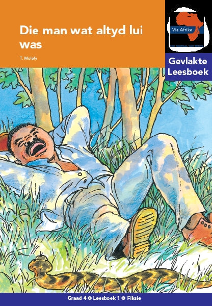 Via Afrika Leesboek 01: Graad 4 Die man wat altyd lui was