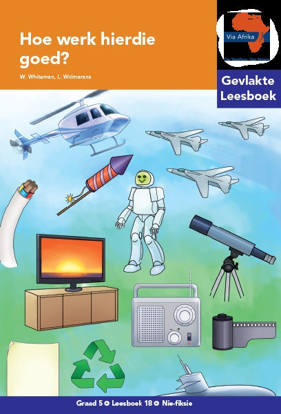 Via Afrika Leesboek 18: Graad 5 Hoe werk hierdie goed?