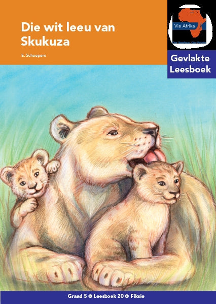 Via Afrika Leesboek 20: Graad 5 Die wit leeu van Skukuza