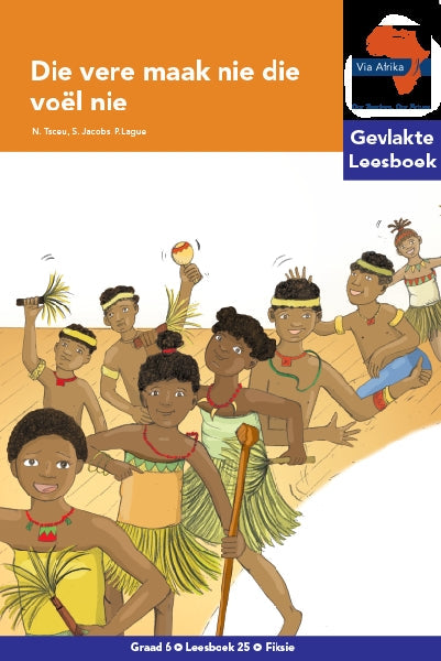 Via Afrika Leesboek 25: Graad 6 Die vere maak nie die voël nie