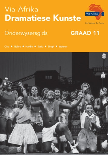Via Afrika Dramatiese Kunste Onderwysersgids Graad 11