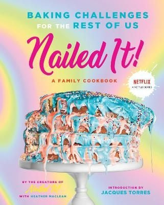 Nailed It! - Baking Challenges for the Rest of Us