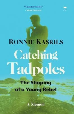 Catching Tadpoles : The Shaping of a Young Rebel