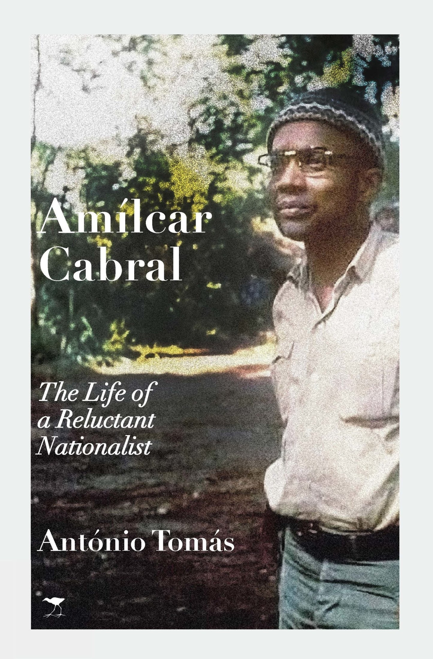 Amílcar Cabral: The Life of a Reluctant Nationalist