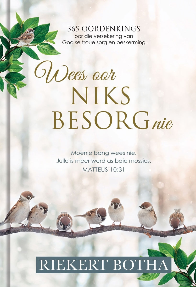 Wees oor niks besorg nie